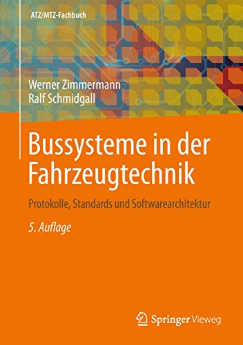 Bussysteme in der Fahrzeugtechnik: Protokolle, Standards und Softwarearchitektur (ATZ/MTZ-Fachbuch) von Springer Vieweg